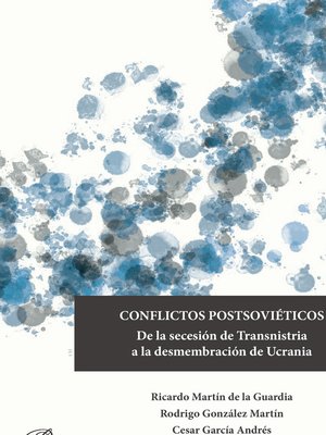 cover image of Conflictos Postsoviéticos. De la secesión de Transnistria a la desmembración de Ucrania